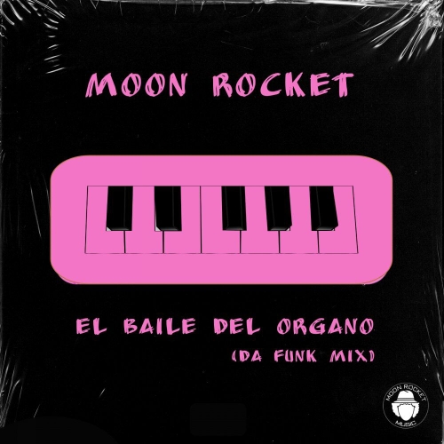 Moon Rocket - El Baile Del Organo (Da Funk Mix) [MOON184]